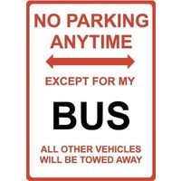 Metal Sign - "NO PARKING EXCEPT FOR MY BUS"