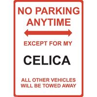 Metal Sign - "NO PARKING EXCEPT FOR MY CELICA" Toyota