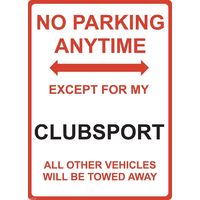 Metal Sign - "NO PARKING EXCEPT FOR MY CLUBSPORT"