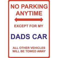 Metal Sign - "NO PARKING EXCEPT FOR MY DADS CAR"