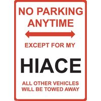 Metal Sign - "NO PARKING EXCEPT FOR MY HIACE" Toyota