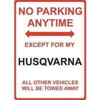 Metal Sign - "NO PARKING EXCEPT FOR MY HUSQVARNA"