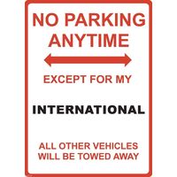 Metal Sign - "NO PARKING EXCEPT FOR MY INTERNATIONAL"