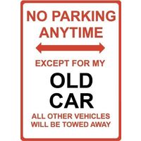 Metal Sign - "NO PARKING EXCEPT FOR MY OLD CAR"