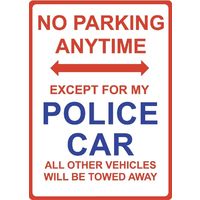 Metal Sign - "NO PARKING EXCEPT FOR MY POLICE CAR"