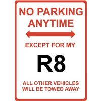 Metal Sign - "NO PARKING EXCEPT FOR MY R8"