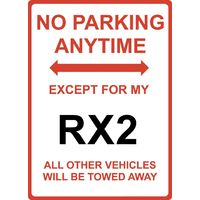 Metal Sign - "NO PARKING EXCEPT FOR MY RX2"