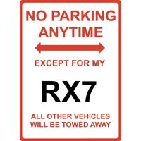 Metal Sign - "NO PARKING EXCEPT FOR MY RX7"