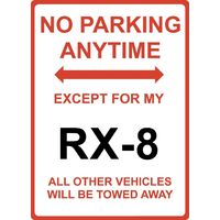 Metal Sign - "NO PARKING EXCEPT FOR MY RX8" Mazda