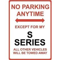 Metal Sign - "NO PARKING EXCEPT FOR MY S Series"