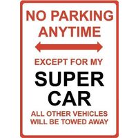 Metal Sign - "NO PARKING EXCEPT FOR MY SUPER CAR"