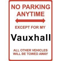 Metal Sign - "NO PARKING EXCEPT FOR MY Vauxhall"
