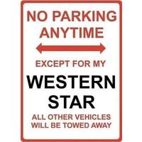 Metal Sign - "NO PARKING EXCEPT FOR MY WESTERN STAR"