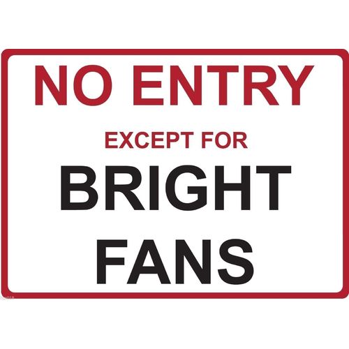 Metal Sign - "NO ENTRY EXCEPT FOR BRIGHT FANS" Jason