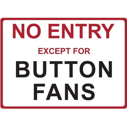 Metal Sign - "NO ENTRY EXCEPT FOR BUTTON FANS" JENSON