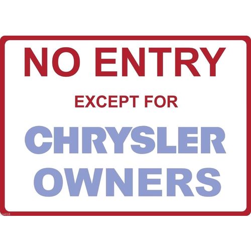 Metal Sign - "NO ENTRY EXCEPT FOR CHRYSLER OWNERS"