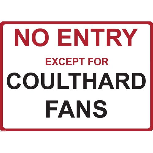 Metal Sign - "NO ENTRY EXCEPT FOR COULTHARD" Fabian David