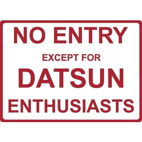 Metal Sign - "NO ENTRY EXCEPT FOR DATSUN ENTHUSIASTS"