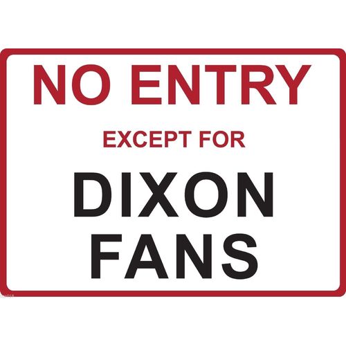 Metal Sign - "NO ENTRY EXCEPT FOR DIXON FANS" SCOTT