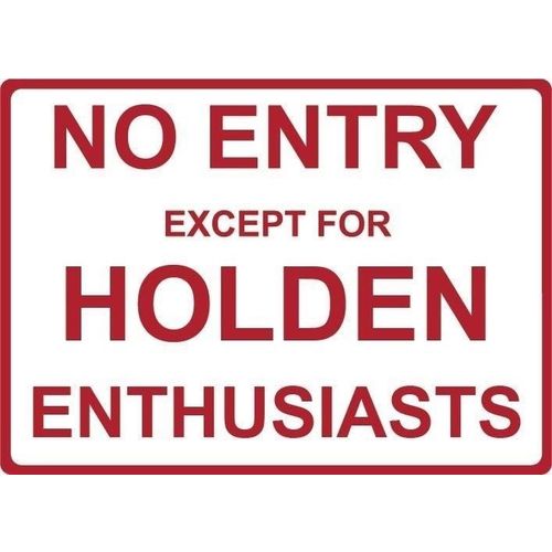 Metal Sign - "NO ENTRY EXCEPT FOR HOLDEN ENTHUSIASTS"