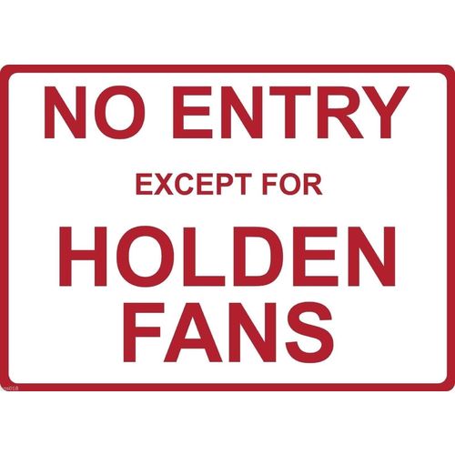Metal Sign - "NO ENTRY EXCEPT FOR HOLDEN FANS"