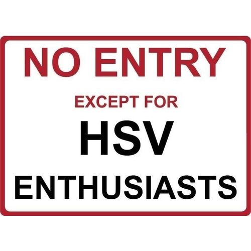 Metal Sign - "NO ENTRY EXCEPT FOR HSV ENTHUSIASTS"