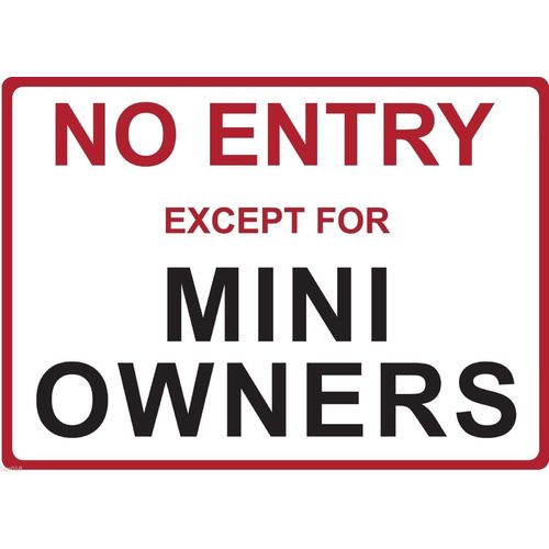 Metal Sign - "NO ENTRY EXCEPT FOR MINI OWNERS"