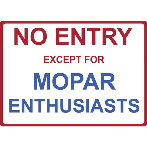 Metal Sign - "NO ENTRY EXCEPT FOR MOPAR ENTHUSIASTS"