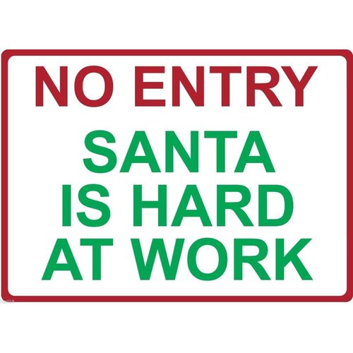 Metal Sign - "NO ENTRY SANTA IS HARD AT WORK"