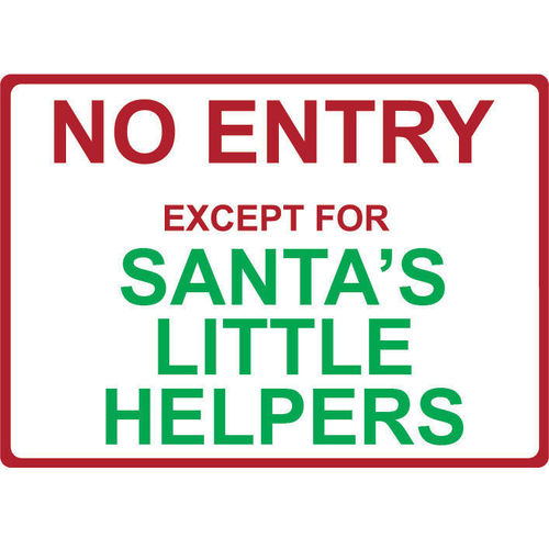 Metal Sign - "NO ENTRY EXCEPT FOR SANTA'S LITTLE HELPERS