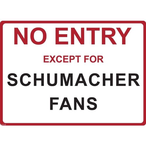 Metal Sign - "NO ENTRY EXCEPT FOR SCHUMACHER FANS"