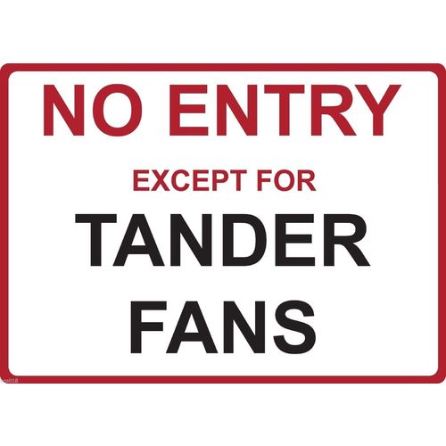 Metal Sign - "NO ENTRY EXCEPT FOR TANDER FANS"