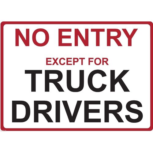 Metal Sign - "NO ENTRY EXCEPT FOR TRUCK DRIVERS"
