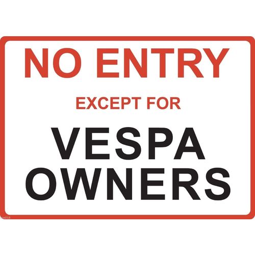 Metal Sign - "NO ENTRY EXCEPT FOR VESPA OWNERS"