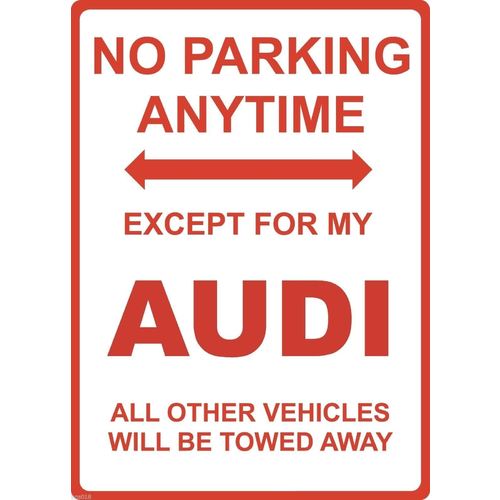 Metal Sign - "NO PARKING EXCEPT FOR MY AUDI"