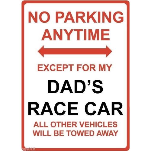 Metal Sign - "NO PARKING EXCEPT FOR MY DAD'S RACE CAR"