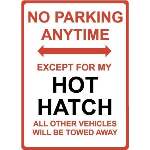 Metal Sign - "NO PARKING EXCEPT FOR MY HOT HATCH"