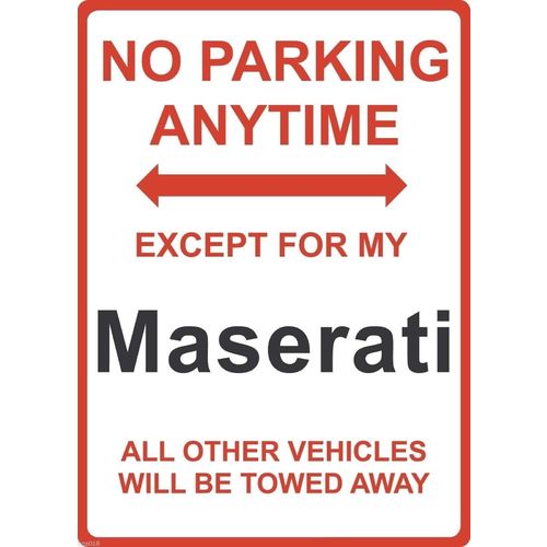 Metal Sign - "NO PARKING EXCEPT FOR MY Maserati"
