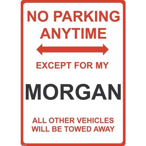 Metal Sign - "NO PARKING EXCEPT FOR MY Morgan"