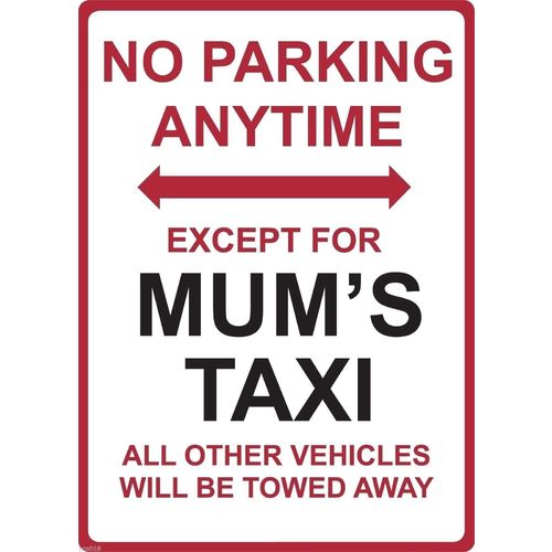 Metal Sign - "NO PARKING EXCEPT FOR MY MUM'S TAXI"